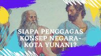 Siapa Penggagas Konsep Negara-Kota Yunani? Sebuah Pra-Wacana Mencari Teori Politik Alternatif