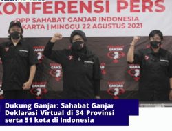 Dukung Ganjar: Sahabat Ganjar Deklarasi Virtual di 34 Provinsi serta 51 kota di Indonesia