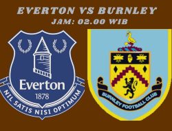 Klik! Link Live Streaming Everton vs Burnley