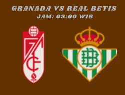 Klik! Link Live Streaming Granada vs Real Betis