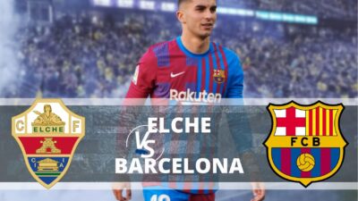 Jadwal La Liga Malam Ini, Elche vs Barcelona Pukul 22:15 Wib