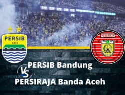 Link Live Streaming Persib vs Persiraja dan Jadwal BRI Liga 1 Malam Ini