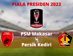 Link Live Streaming PSM Makasar vs Persik Kediri di Group D Piala Presiden 2022